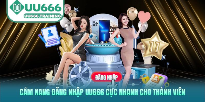 Cẩm nang đăng nhập UU666 cực nhanh cho thành viên