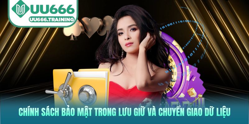 Chính sách bảo mật trong lưu giữ và chuyển giao dữ liệu