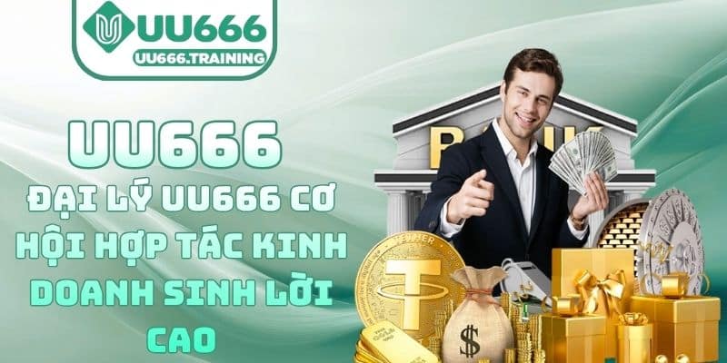 Đại Lý UU666 – Cơ Hội Hợp Tác Kinh Doanh Sinh Lời Cao