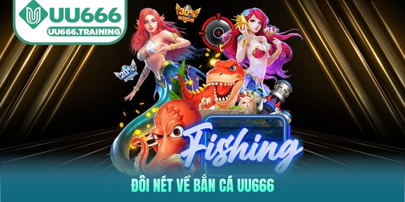 Đôi nét về bắn cá UU666
