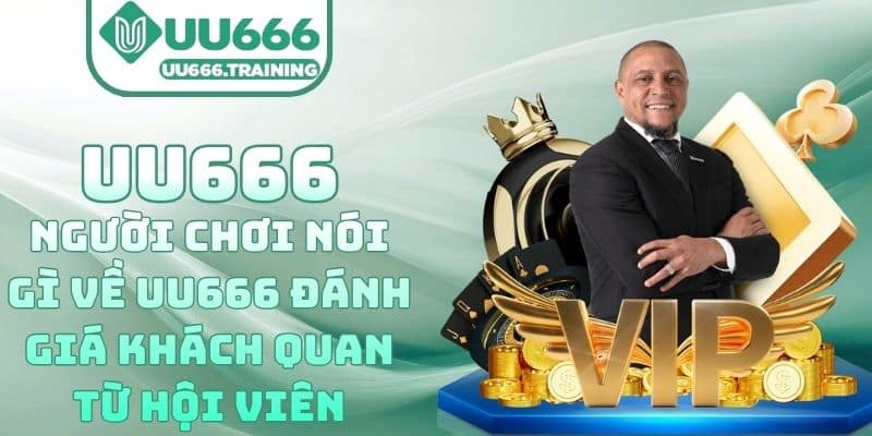 Người Chơi Nói Gì Về UU666 – Đánh Giá Khách Quan Từ Hội Viên