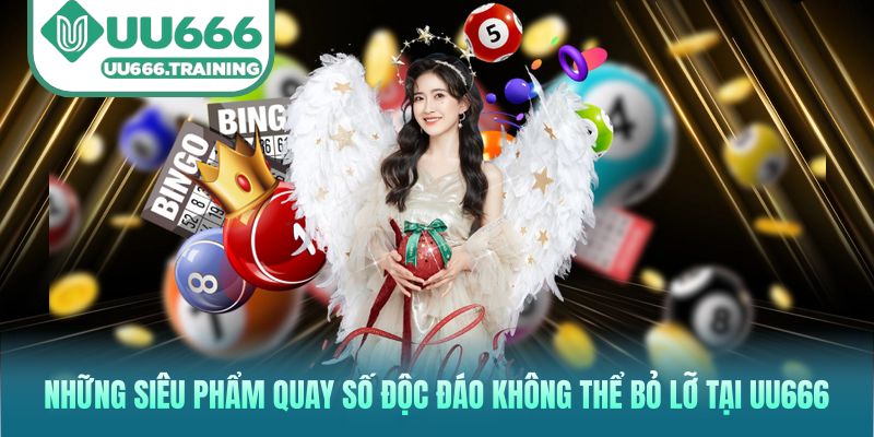 Những siêu phẩm quay số độc đáo không thể bỏ lỡ tại UU666