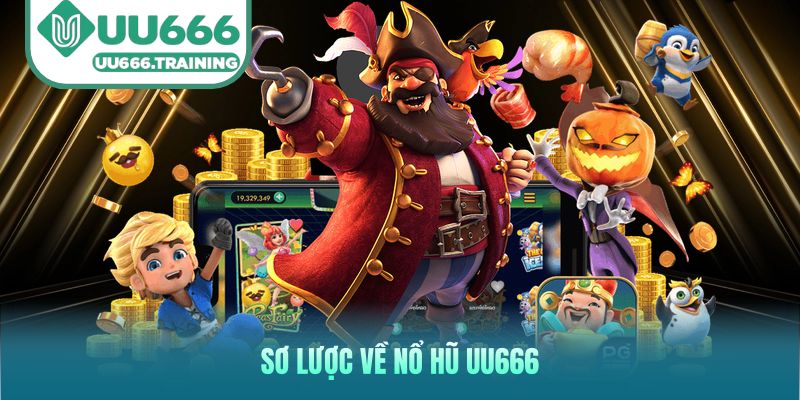 Sơ lược về nổ hũ UU666