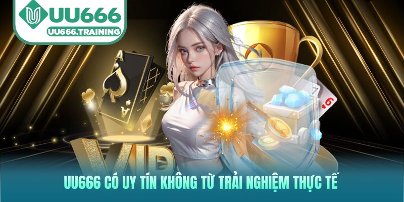 UU666 có uy tín không từ trrải nghiệm thực tế