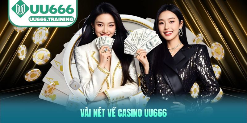 Vài nét về Casino UU666
