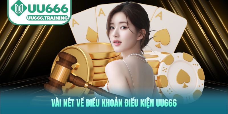 Vài nét về Điều khoản điều kiện UU666