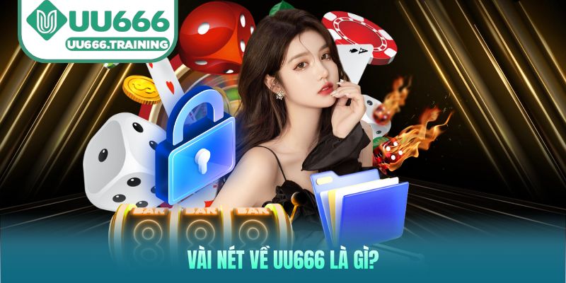 Vài nét về UU666 là gì?